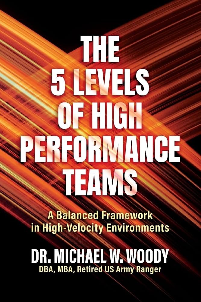 Cover of The 5 Levels of High-Performance Teams by Dr. Michael W. Woody